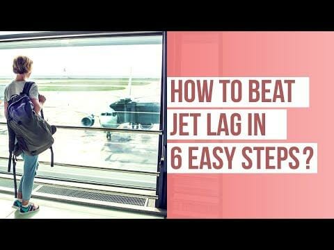 How To Beat Jet Lag In 6 Easy Steps?