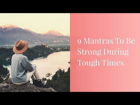 9 Mantras To Be Strong During Tough Times