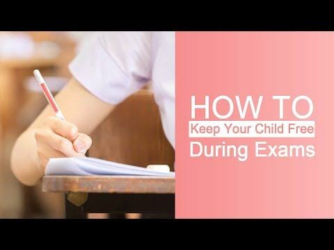 How To Keep Your Child Free During Exams