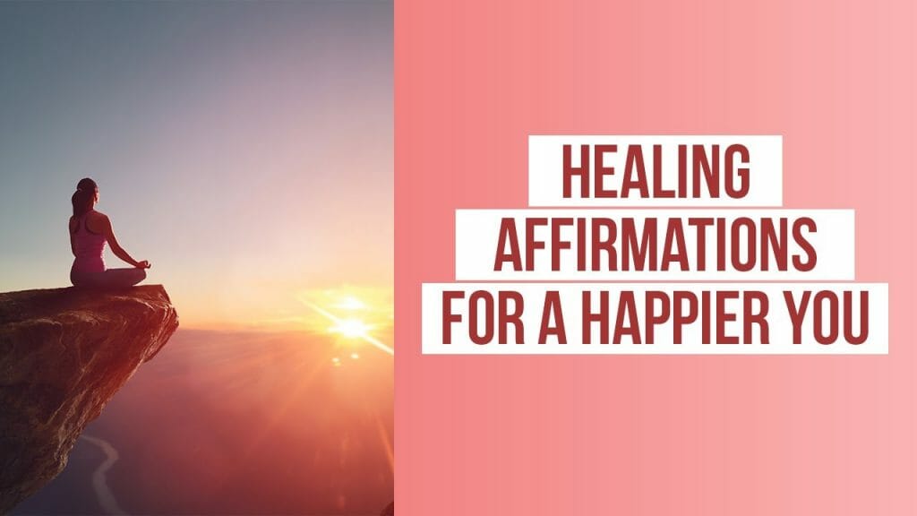 Healing Affirmations For A Happier You
