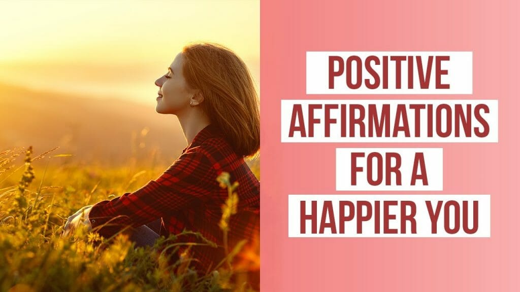 Positive Affirmations for A Happier You