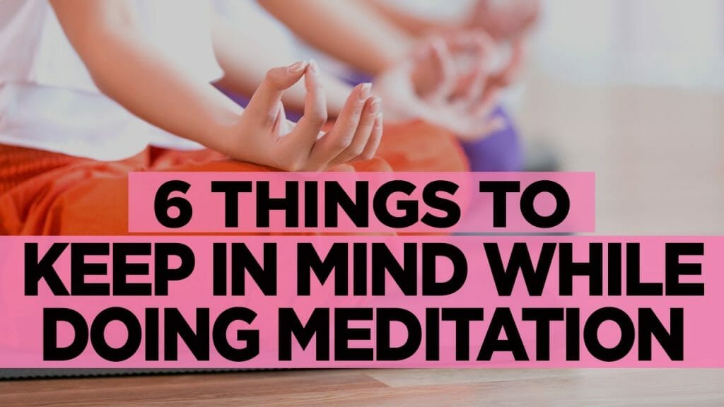 6 Meditation Do’s And Don’ts | Meditation Techniques For Beginners | What To Think During Meditation