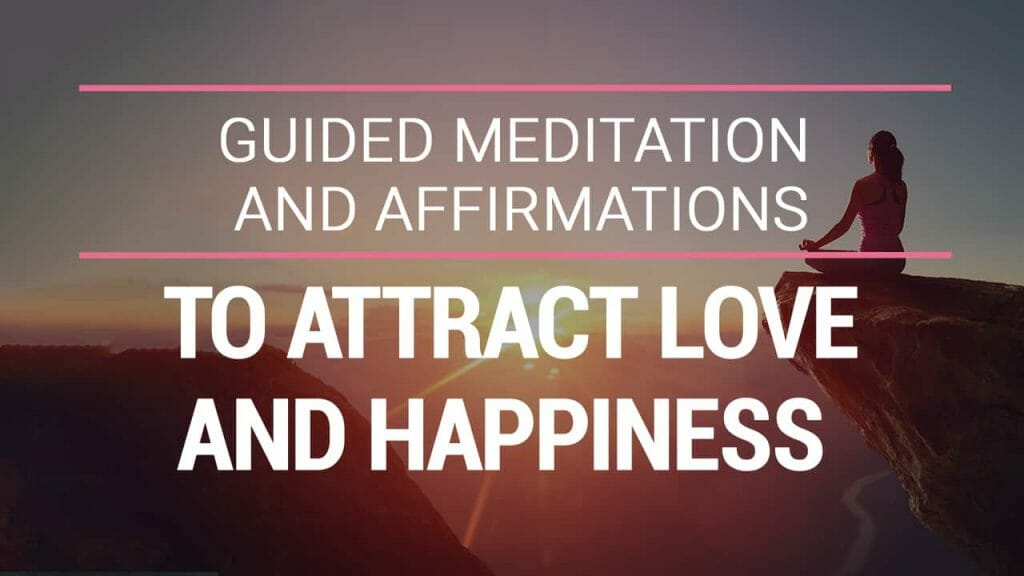 Guided Meditation And Affirmations To Attract Love And Happiness | Positive Affirmations