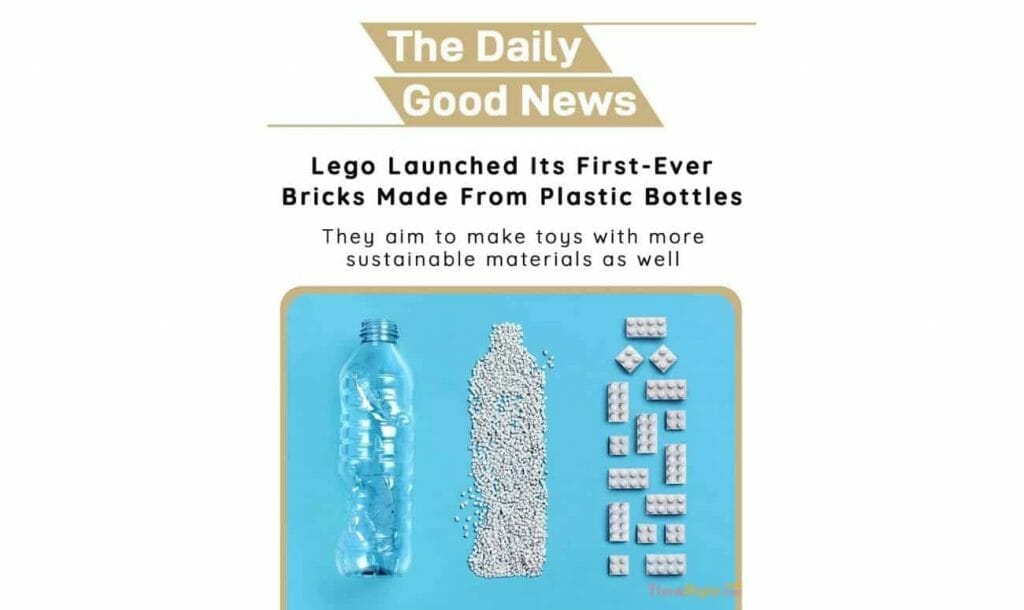Positive news 27th June - Lego Launched Its First-Ever Bricks Made From Plastic Bottles