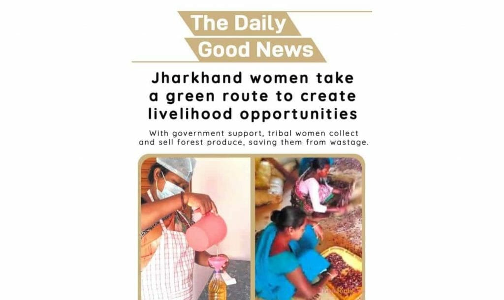 Positive news 2nd July - Jharkhand women take a green route to create livelihood opportunities 