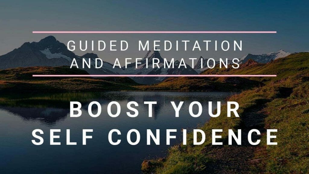 Guided Meditation And Affirmations To Boost Your Self-confidence