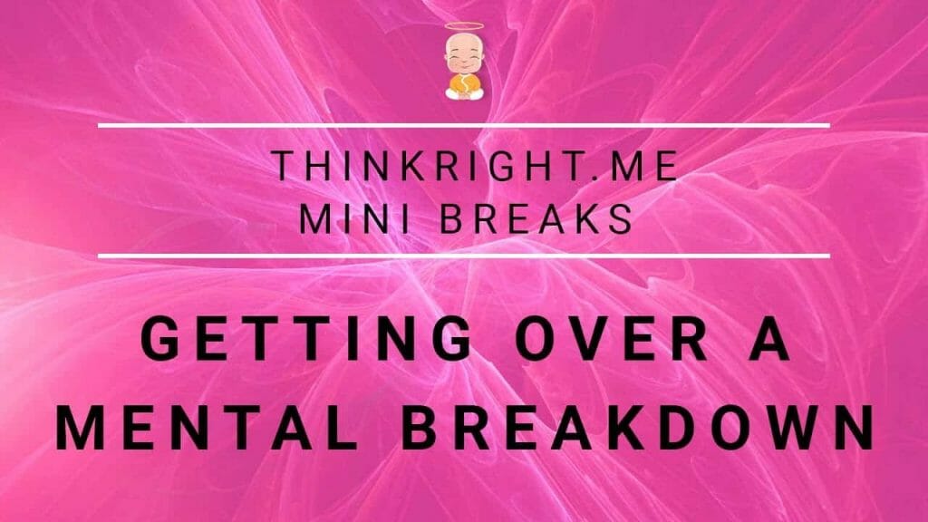 Getting Over A Mental Breakdown