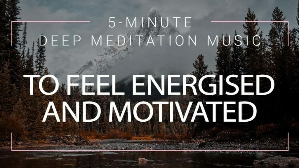 5 Minute Meditation To Feel Energised And Motivated