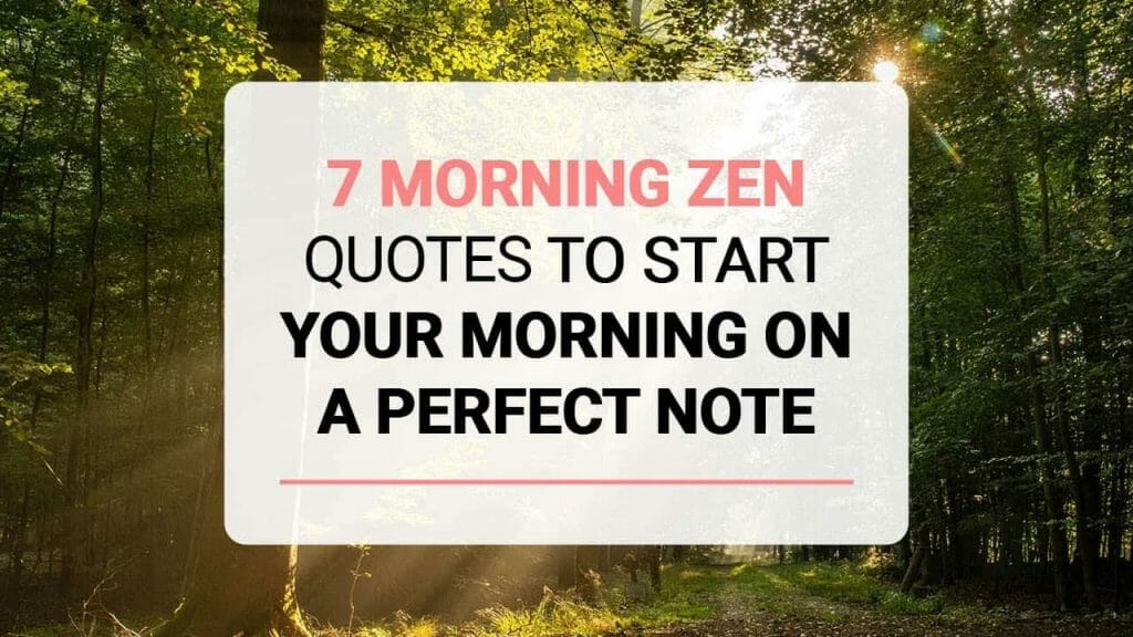 7 Morning Zen Quotes To Start Your Morning On A Perfect Note