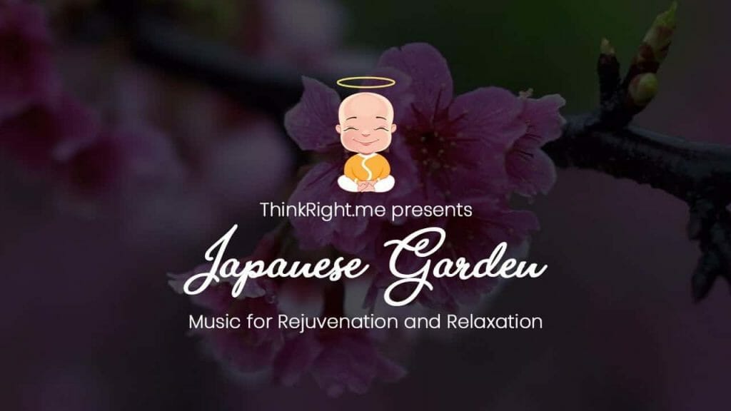 ThinkRight.me presents Japanese Garden  | Music for Rejuvenation and Relaxation