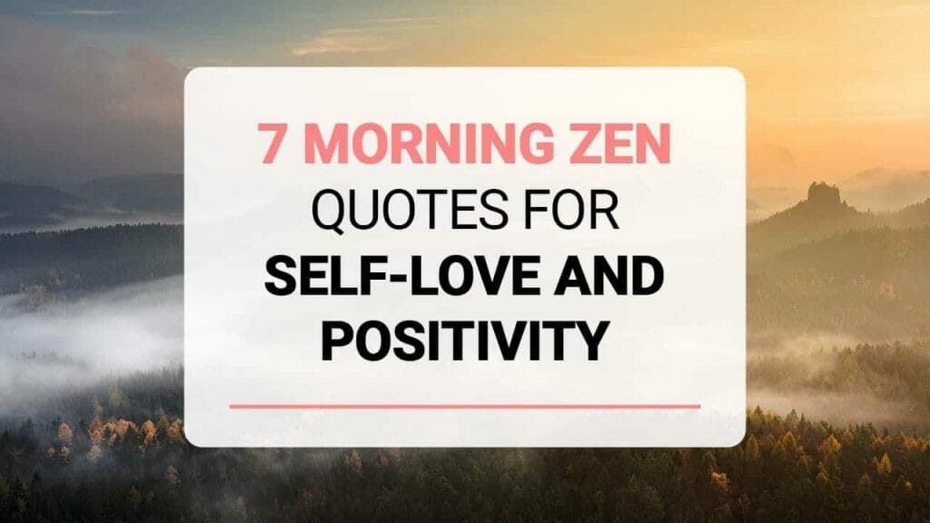 7 Morning Zen Quotes for Self Love and Positivity