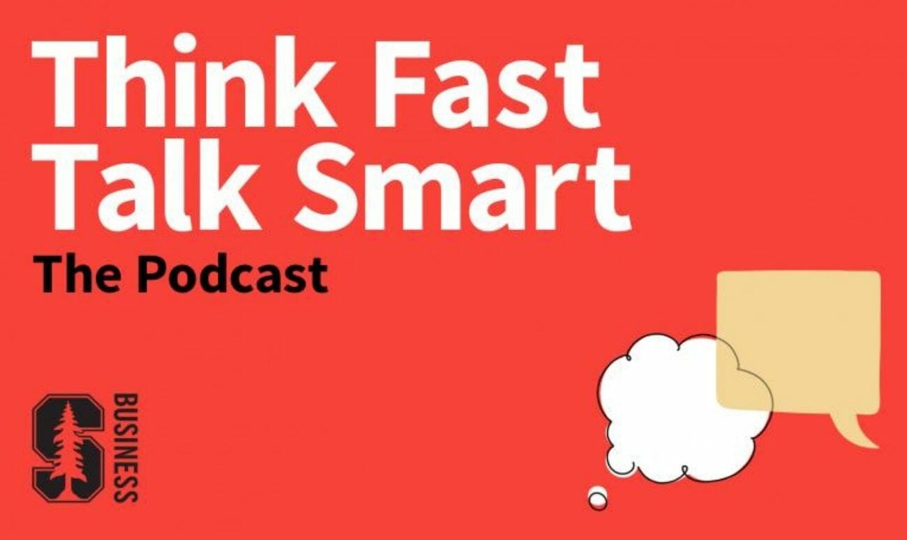 think fast talk smart 
gsb stanford
career podcast
podcast