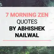 7 Morning Zen Quotes By Abhishek Nailwal