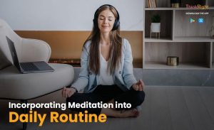 Mindful Moments: Incorporating Meditation into Your Daily Routine